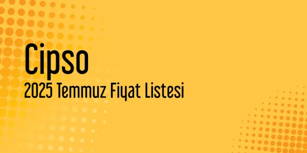 Cipso 2025 Temmuz Perakende Fiyat Listesi