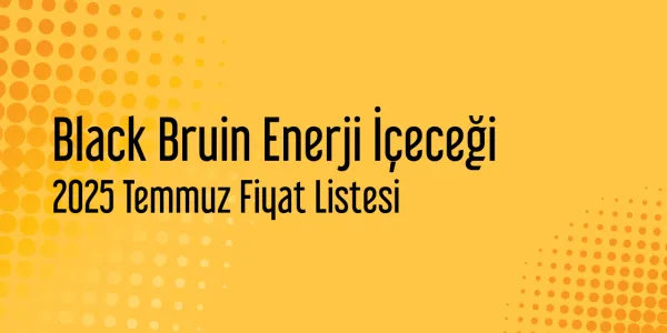 Black Bruin Enerji İçeceği 2025 Temmuz Bayi Fiyat Listesi