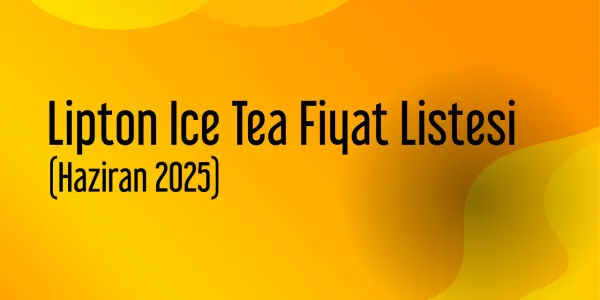 Lipton Ice Tea Fiyat Listesi (Haziran 2025)