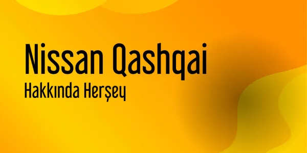 Nissan Qashqai Tanıtımı ve Fiyat Listesi
