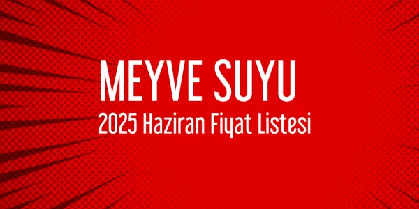 Meyve Suyu Fiyta Listeleri (Haziran 2025)