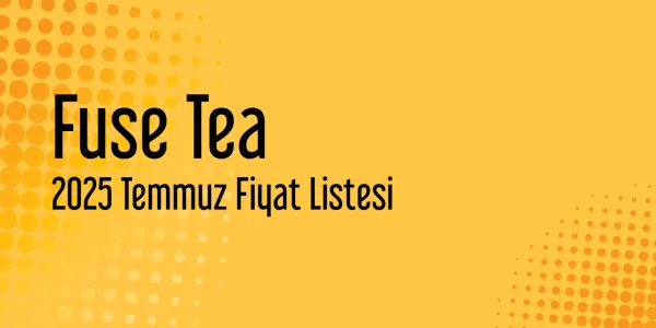 Fuse Tea Temmuz 2025 Bayi Fiyat Listesi